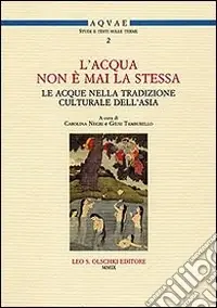 «L‘acqua non è mai la stessa». Le acque nella tradizione culturale dell‘Asia. Atti del Seminario (Lecce, 18 aprile 2007) Pagamento Sicuro