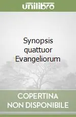 Synopsis quattuor Evangeliorum Prezzo Ridotto