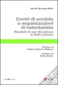 Centri di servizio e organizzazioni di volontariato. Risultati di una rilevazione in Valle d‘Aosta Quantità Limitata