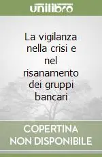 Super Prezzo La vigilanza nella crisi e nel risanamento dei gruppi bancari