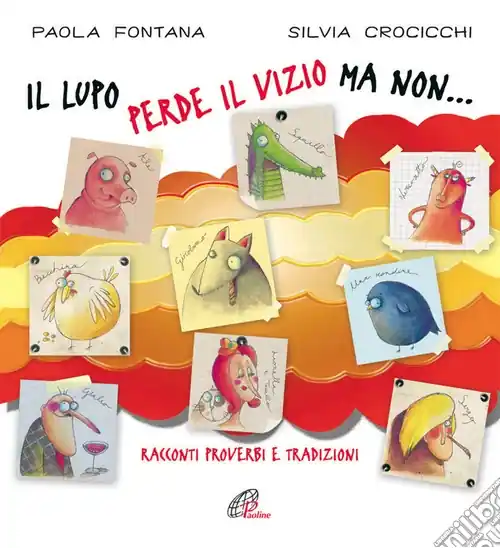 Il lupo perde il vizio ma non... Racconti, proverbi e tradizioni. Ediz. illustrata Direttamente Dal Produttore