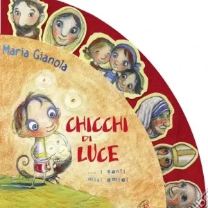 Chicchi di luce. I santi miei amici! Ediz. illustrata Più Venduto