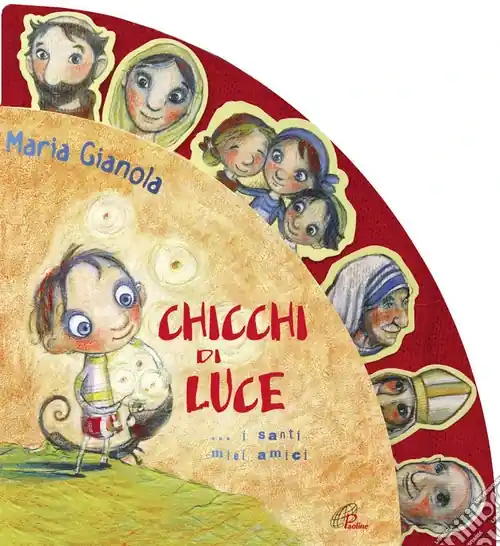 Chicchi di luce. I santi miei amici! Ediz. illustrata Più Venduto