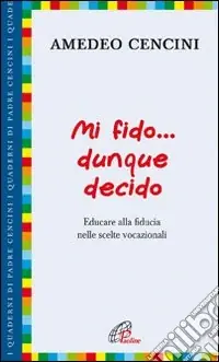Mi fido... dunque decido. Educare alla fiducia nelle scelte vocazionali Sconto
