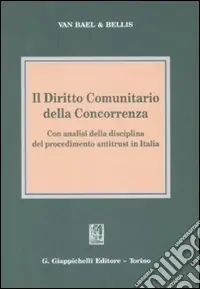 Il diritto comunitario della concorrenza. Con analisi della disciplina del procedimento antitrust in Italia Super Prezzo