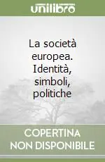 La società europea. Identità, simboli, politiche Più Venduto