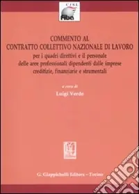 Commento al contratto collettivo nazionale di lavoro. Per i quadri direttivi e il personale delle aree professionali.. Con CD-ROM Prezzo Conveniente