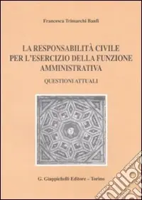 Direttamente Dal Produttore La responsabilità civile per l‘esercizio della funzione amministrativa. Questioni attuali
