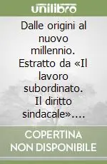 Solo Oggi Dalle origini al nuovo millennio. Estratto da «Il lavoro subordinato. Il diritto sindacale». Vol. 24/1