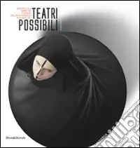 Teatri possibili. Percorsi visivi, simmetrie e affinità dall‘epoca barocca alla video/art. Ediz. a colori Prezzo Conveniente