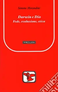 Ordina Subito Darwin e Dio. Fede, evoluzione, etica
