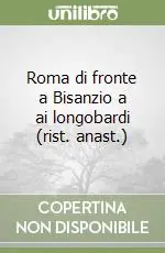 Roma di fronte a Bisanzio a ai longobardi (rist. anast.) Scelto Dai Clienti