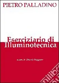 Eserciziario di illuminotecnica Ordina Subito