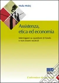 Assistenza, etica ed economia. Interrogarsi su questioni di fondo e non essere neutrali Consegna Rapida