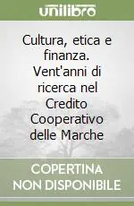Cultura, etica e finanza. Vent‘anni di ricerca nel Credito Cooperativo delle Marche Novità
