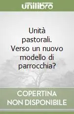 Prezzo Scontato Unità pastorali. Verso un nuovo modello di parrocchia?