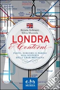 Miglior Prezzo Londra e contorni. Piatti, percorsi e parole alla scoperta della Gran Bretagna