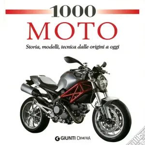 Nuovo Arrivo 1000 moto. Storia, modelli, tecnica dalle origini a oggi. Ediz. illustrata