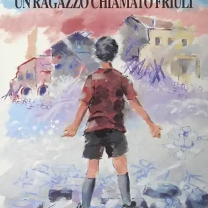 Un ragazzo chiamato Friuli Nuova Collezione
