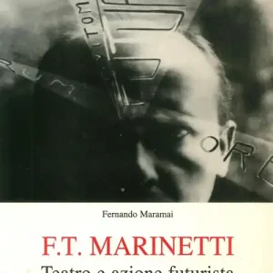 Di Tendenza F. T. Marinetti. Teatro e azione futurista