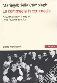 Le commedie in commedia. Rappresentazioni teatrali nella finzione scenica Compra Online