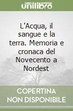 Professionale L‘Acqua, il sangue e la terra. Memoria e cronaca del Novecento a Nordest