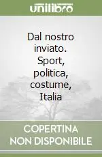 Direttamente Dal Produttore Dal nostro inviato. Sport, politica, costume, Italia