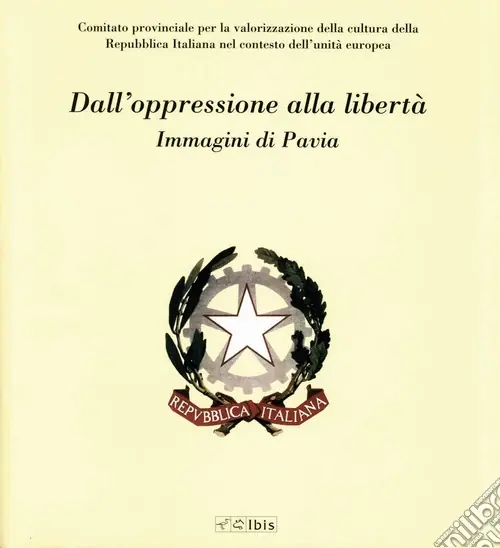 Prezzo Scontato Dall‘oppressione alla libertà. Immagini di Pavia. Ediz. illustrata