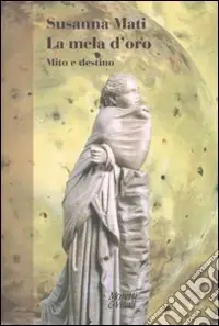 Subito Disponibile La mela d‘oro. Mito e destino