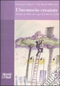 L‘inconscio creatore. Attorno al «Libro dei sogni» di Federico Fellini Ultime Pezzi