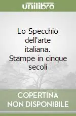 Di Tendenza Lo Specchio dell‘arte italiana. Stampe in cinque secoli