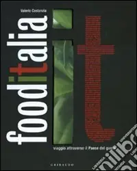 Food Italia. Viaggio attraverso il paese del gusto. Ediz. italiana e francese Quantità Limitata
