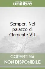 Nuova Collezione Semper. Nel palazzo di Clemente VII