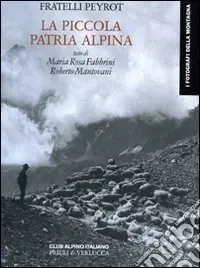 Spedito Oggi La piccola patria alpina. Ediz. illustrata
