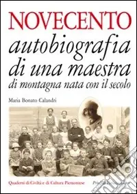 Novecento. Autobiografia di una maestra di montagna nata con il secolo Ultima Occasione