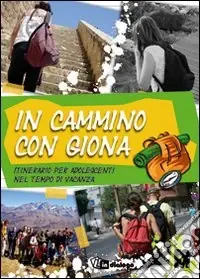 In cammino con Giona. Itinerario per adolescenti nel tempo di vacanza Solo Oggi