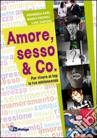 Bestseller Amore, sesso & Co. Per vivere al top la tua adolescenza