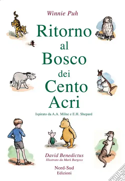 Ritorno al Bosco dei Cento Acri. Winnie Puh da A. A. Milne e E. H. Shepard Offerta Speciale