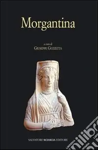 Morgantina. Cinquant‘anni di ricerche dall‘inizio delle ricerche sistematiche Nuova Collezione