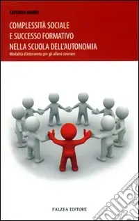 Prezzo Ridotto Complessità sociale e successo formativo nella scuola dell‘autonomia. Modalità d‘intervento per gli allievi stranieri