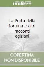 La Porta della fortuna e altri racconti egiziani Ordina Subito