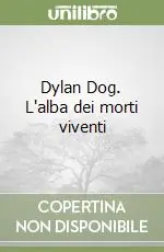 Subito Disponibile Dylan Dog. L‘alba dei morti viventi