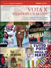 Spedito Oggi Vota x. Storia di un segno. La legislazione elettorale dal ‘700 ad oggi. Dalla scelta fra i candidati alla formazione del parlamento