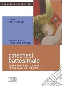 Catechesi battesimale. Strumenti per il lavoro personale e di équipe Spedito Oggi