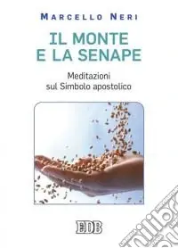 Prezzo Scontato Il monte e la senape. Meditazioni sul simbolo apostolico