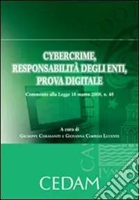 Cybercrime, responsabilità degli enti, prova digitale. Commento alla Legge 18 marzo 2008, n. 48 Subito Disponibile