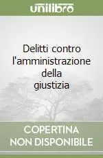 Delitti contro l‘amministrazione della giustizia Offerta Limitata