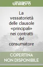 La vessatorietà delle clausole «principali» nei contratti del consumatore Direttamente Dal Produttore
