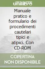 Acquista Ora Manuale pratico e formulario dei procedimenti cautelari tipici e atipici. Con CD-ROM