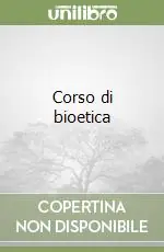 Bestseller Corso di bioetica